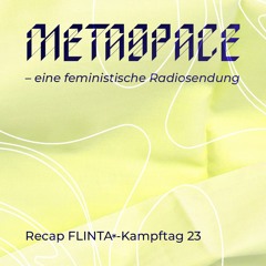 METASPACE #18 - FLINTA*-Kampftag RECAP