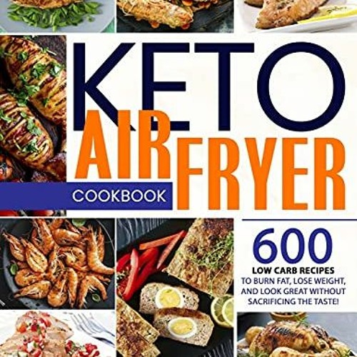 Stream [Get] EBOOK EPUB KINDLE PDF Keto Air Fryer Cookbook 600 Low