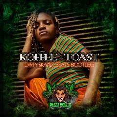 Koffee - Toast (Dirty Skank Beats Bootleg)