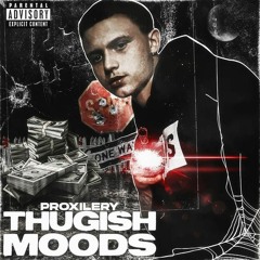 Proxilery - Thugish Moods [Official Audio]