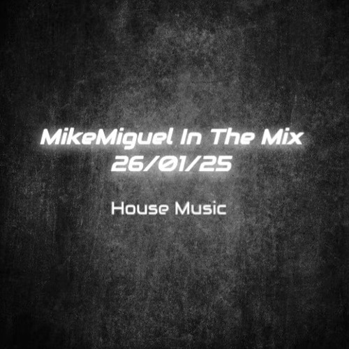 MikeMiguel In The Mix 26/01/25