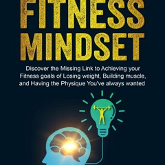DOWNLOAD [PDF] The Winning Fitness Mindset: Discover the missing link to achievi