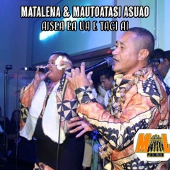 Mautoatasi Asuao & Matalena Asuao - Aisea Ea Ua E Tagi Ai