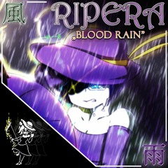 RIPERA ~ Blood Rain (A Pongy Megalo v2)