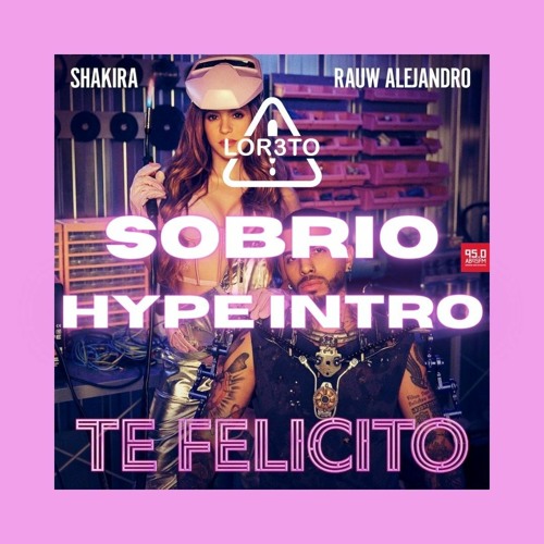 Shakira, Rauw Alejandro x Maluma - Te Felicito (Sobrio Hype Extended intro) LOR3TO Dj