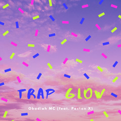 Trap Glow (feat. Paston X)