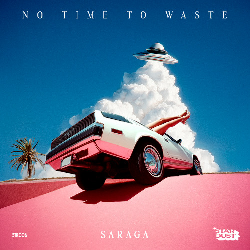 Saraga - No Time To Waste (Original Mix) [Stardust Records]