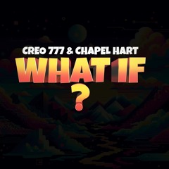 WHAT IF? CREO777 feat.CHAPEL HART, DJ BLAQNMILD, PROMONDATRACK