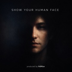 show your human face.