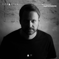 REFRACTION Podcast Series #19 - Mathimidori