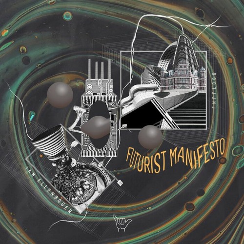 Premiere : Ian Ellenbogen - Futurist Manifesto (FNPPL006)