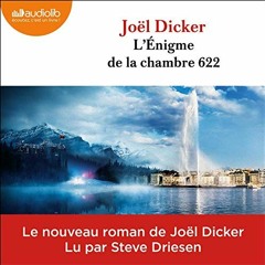 Livre Audio Gratuit 🎧 : L’Énigme De La Chambre 622, De Joël Dicker