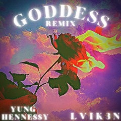 Goddess Remix Yung Henne$$y x LVIK3N