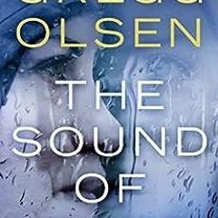 [PDF] Read The Sound of Rain (Nicole Foster Thriller Book 1) by Gregg Olsen