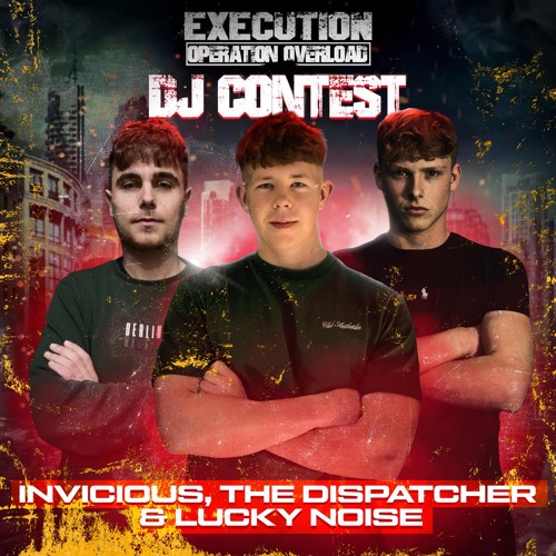 INVICIOUS & THE DISPATCHER & LUCKY NOISE EXECUTION: Operation Overload DJ CONTEST