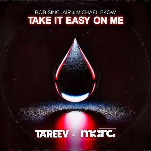 Bob Sinclar & Michael Ekow - Take It Easy On Me ( TaReeV & Marc Remix )