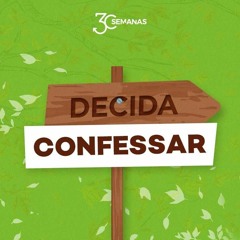 Decida Confessar | Pr. Acyr Júnior