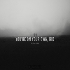 Taylor Swift - You're On Your Own, Kid(ELETRA REMIX)