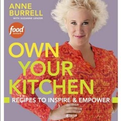 [PDF] Own Your Kitchen: Recipes to Inspire & Empower: A Cookbook