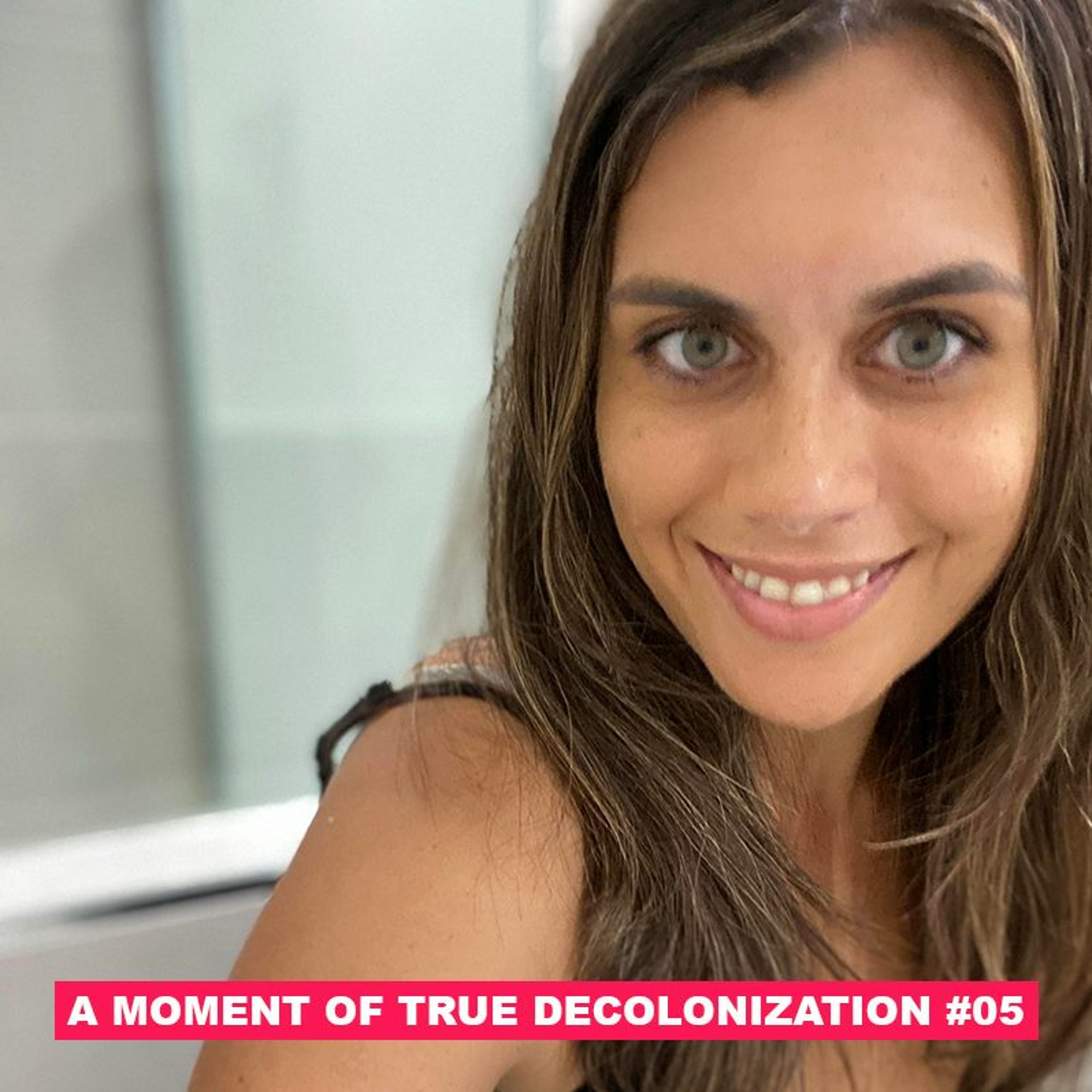 A Moment of True Decolonization #05 Amy McQuire /// Aboriginal Women's Presence episode artwork