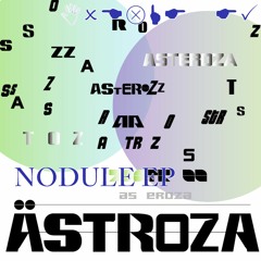Astroza nOduLe EP (Preview) <BTSM-003>