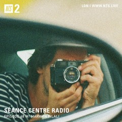 Séance Centre Radio Episode 48 NTS w/ Marwan Filali NO BANTER