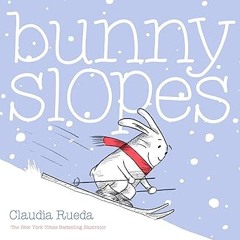 READ DOWNLOAD@ Bunny Slopes: (Winter Books for Kids, Snow Children's Books, Skiing Books for Ki