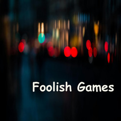 Foolish Games