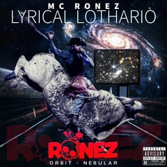 MC Ronez - Lyrical Lothario Feat. Orbit - Nebular