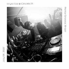 bryto live @ CAVAN 77 | July 08, 2022