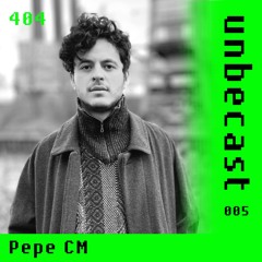 Unbecast 005 - Pepe CM