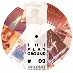 The Playground #02 - 45s Only - Star Creature Mix