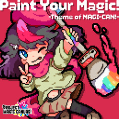 Paint Your Magic! -Theme of MAGI-CAN!- *Album Demo*