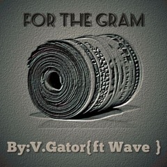 "For The Gram"(ft Wave)