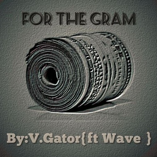 "For The Gram"(ft Wave)