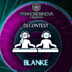 BLANKE - DJ CONTEST TRANCEDENCYA A SEQUENCIA 1º RODADA