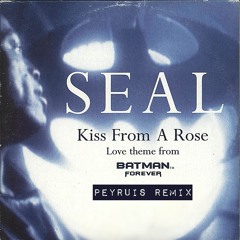 Seal - Kiss From A Rose (Peyruis Remix)