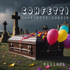 Charlotte Cardin - Confetti (M A G S Remix) Radio Edit