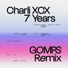 Charli XCX - 7 years (GOMPS REMIX)