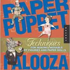 READ KINDLE 📒 Paper Puppet Palooza: Techniques for Making Moveable Art Figures and P