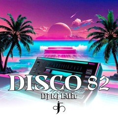 Disco 82 (DJ KJ EDIT) [Filtered Due To Copyright]