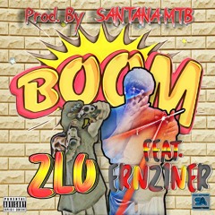 ZLO - BOOM Feat. ERNZ1NER  ( Prod. By SANTANA MTB )