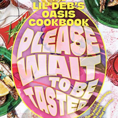 [FREE] PDF 💝 Please Wait to Be Tasted: The Lil' Deb's Oasis Cookbook by  Carla Perez