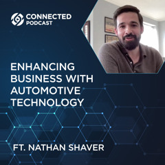 Connected Podcast Episode 172: Enhancing Business with Automotive Technology