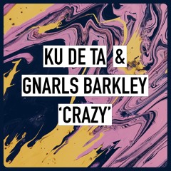 Ku De Ta & Gnarls Barkley - Crazy