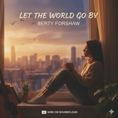 LET THE WORLD GO BY! 🌍  2025 REMAKE