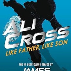 ^Epub^ Ali Cross: Like Father, Like Son (Ali Cross, 2) by  James Patterson (Author)