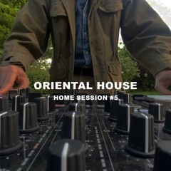 Oriental House - Home Session #5