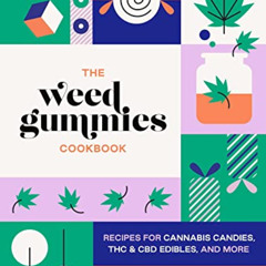 READ KINDLE 📗 The Weed Gummies Cookbook: Recipes for Cannabis Candies, THC and CBD E