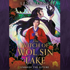 The Witch of Wol Sin Lake, By Lena Jeong, Read by Greta Jung